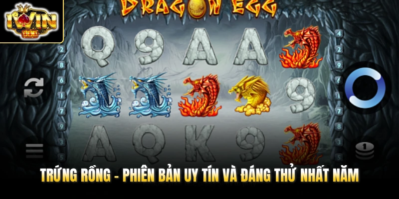 Dragon Eggs - Slot Săn Trứng Rồng IWIN Trong Vòng 5 Giây 4 Trứng Rồng - Phiên bản uy tín và đáng thử nhất năm
